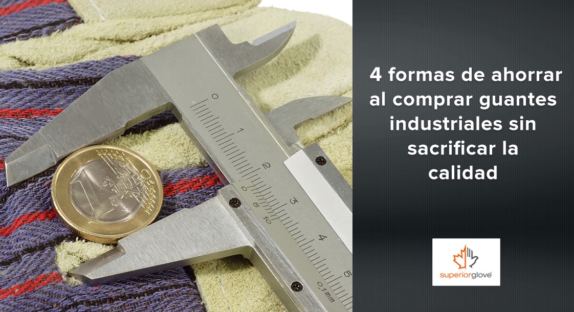 4 formas de ahorrar al comprar guantes industriales sin sacrificar la calidad