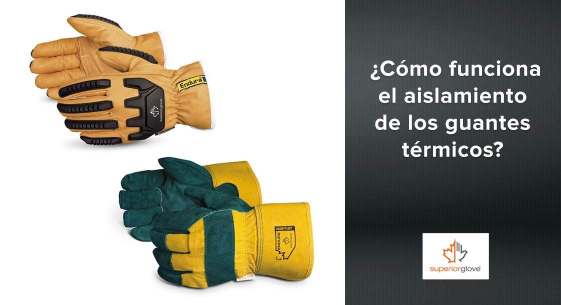 Cómo funciona el aislamiento de los guantes térmicos de Superior Glove?