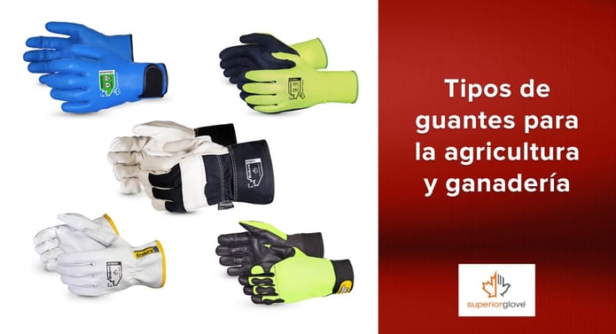 Tipos de guantes para la agricultura ganadería Superior Glove