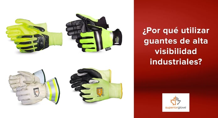 ¿Por qué es necesario utilizar guantes de alta visibilidad industriales Superior Glove?
