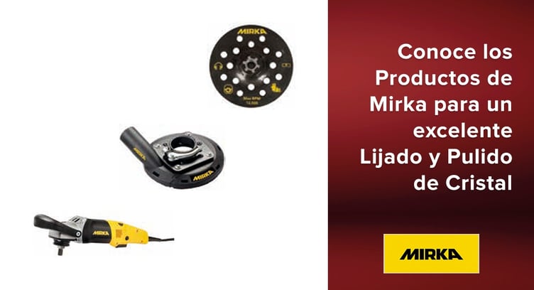 Conoce los Productos de Mirka para un excelente Lijado y Pulido de Cristal