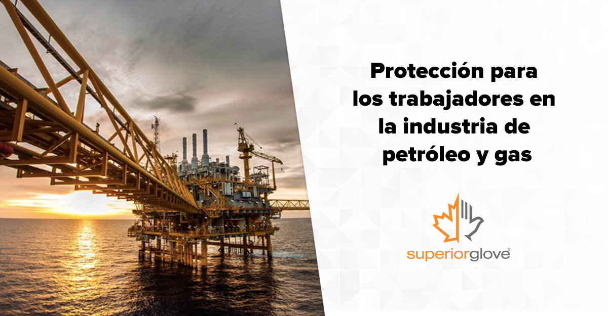 Protección para los trabajadores en la industria de petróleo y gas