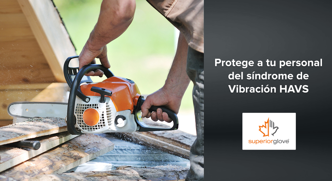 Protege a tu personal del síndrome de Vibración Mano-Brazo HAVS