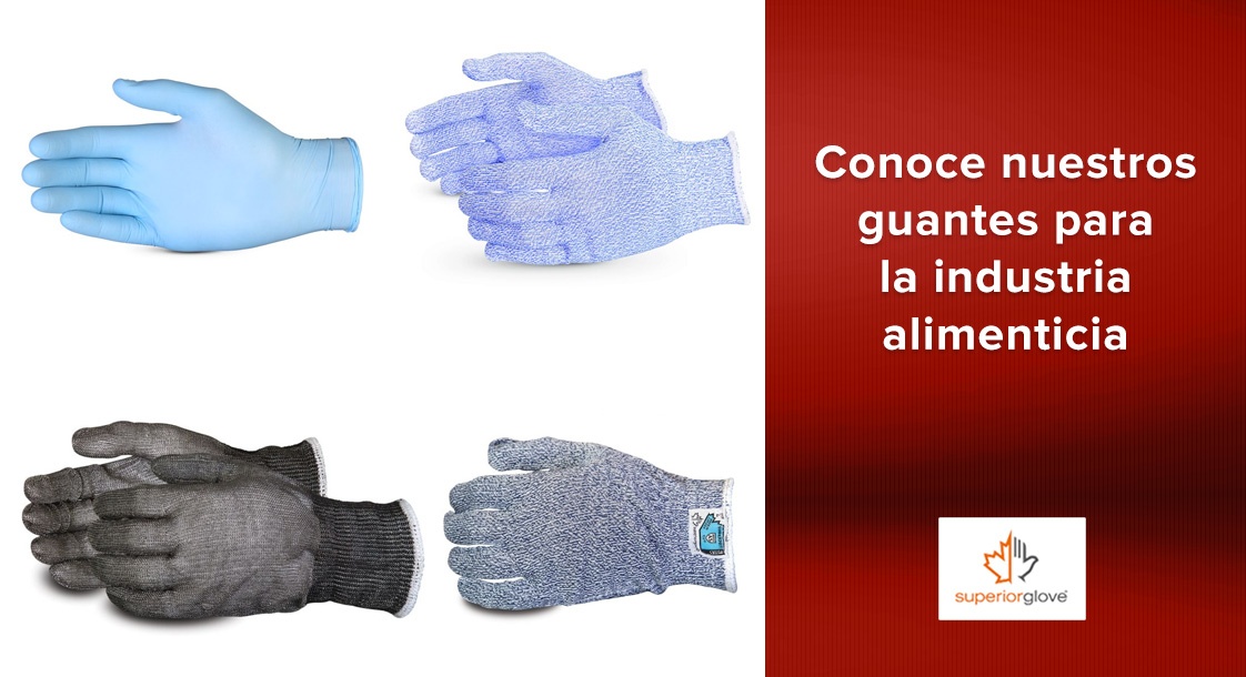Conoce nuestros guantes Superior Glove para la industria alimenticia