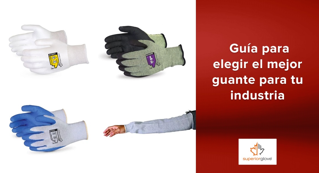 Guía Superior Glove para elegir el mejor guante para tu industria