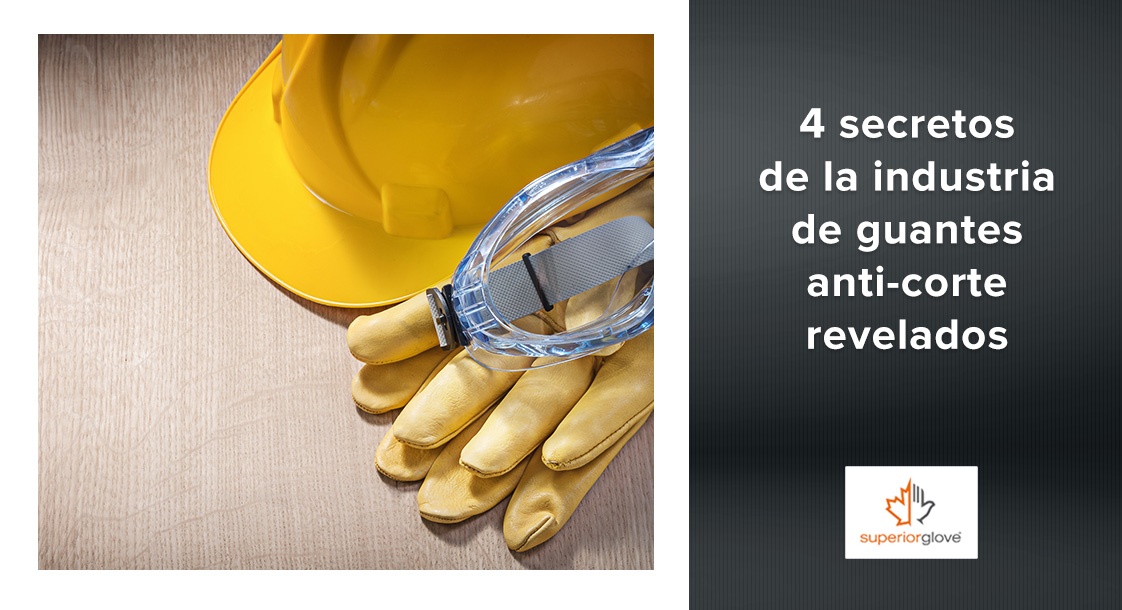 4 secretos de la industria de guantes anti-corte revelados por Superior Glove