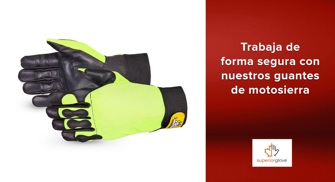 Trabaja de forma segura con nuestros guantes de motosierra Superior Glove