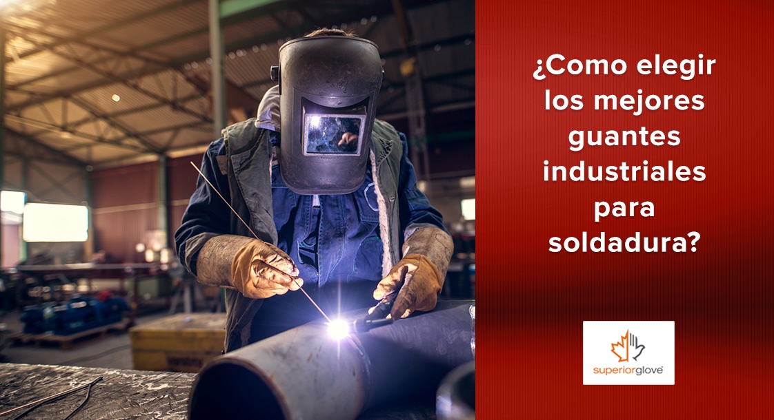 ¿Como elegir los mejores guantes industriales para soldadura?