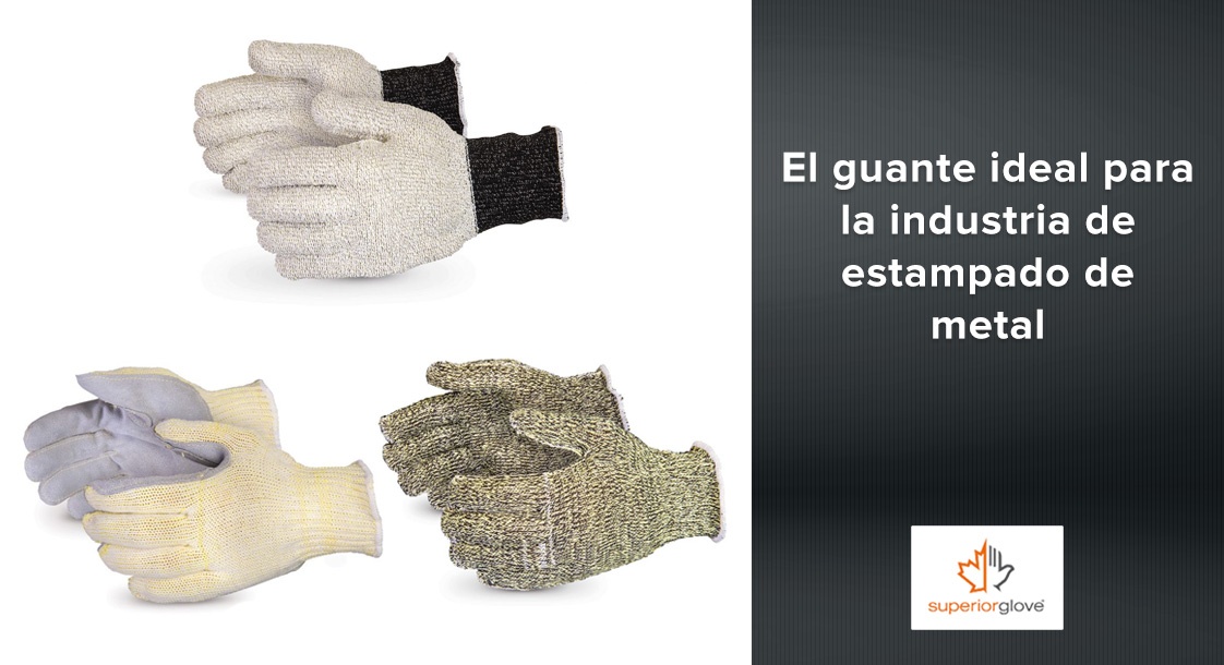 El guante Superior Glove ideal para la industria de estampado de metal