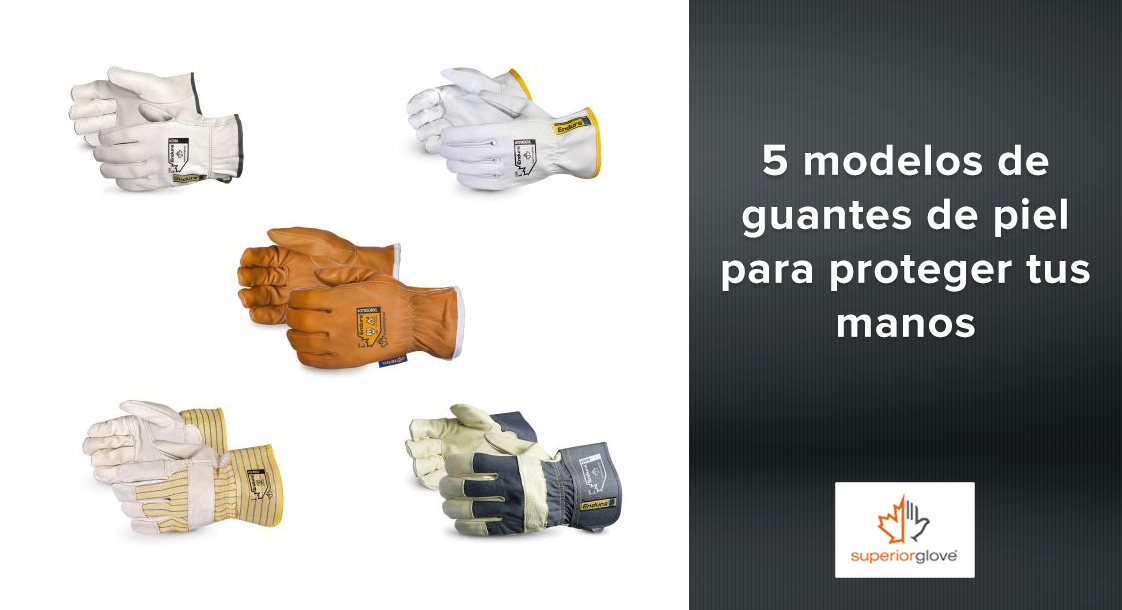 5 modelos de guantes de piel Superior Glove para proteger tus manos