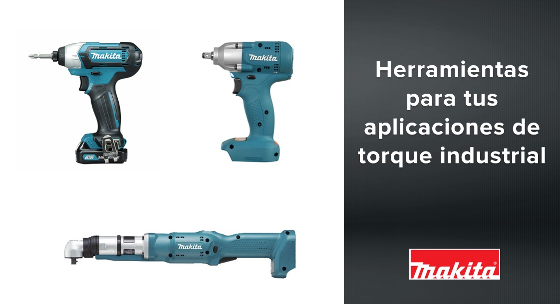 5 Herramientas Makita para torque industrial que te serán útiles