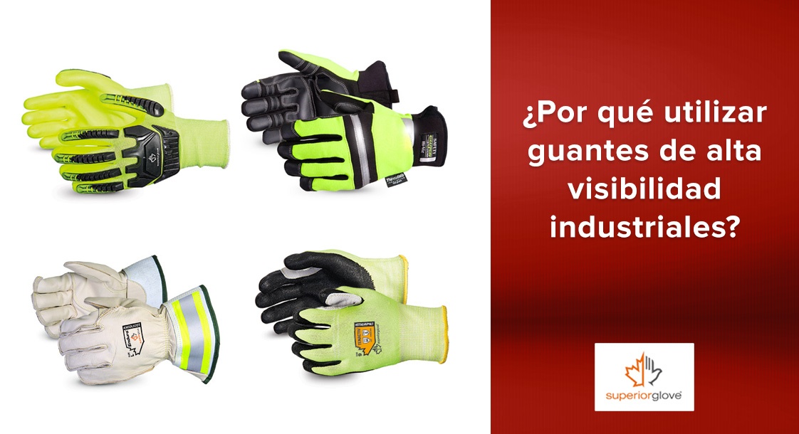 ¿Por qué es necesario utilizar guantes de alta visibilidad industriales Superior Glove?