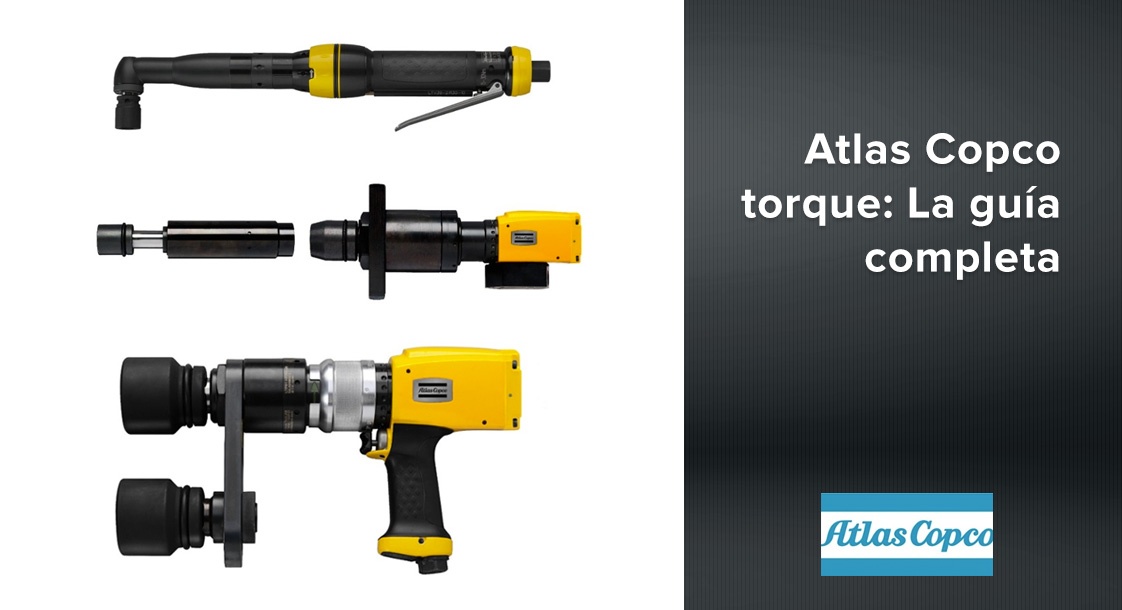 Atlas Copco torque: La guía completa de productos y sus ventajas