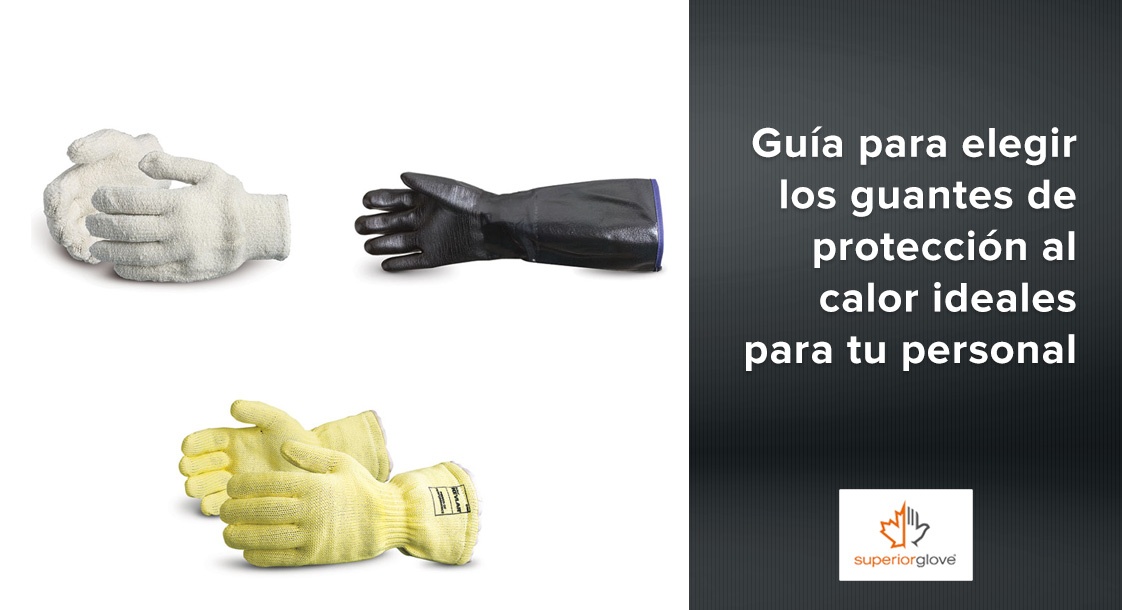 Guía Superior Glove para elegir los guantes de protección al calor ideales para tu personal