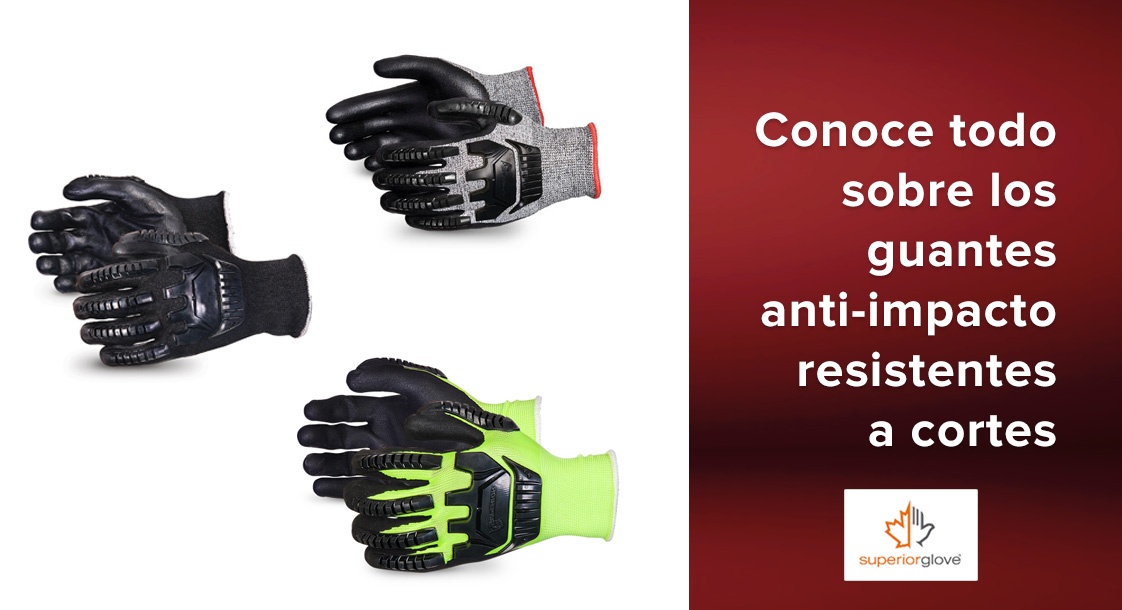 Conoce todo sobre los guantes anti-impacto resistentes a cortes de Superior Glove