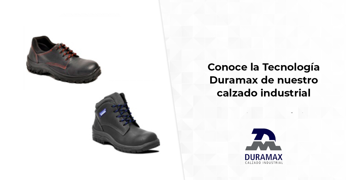 Conoce la Tecnología Duramax de nuestro calzado industrial