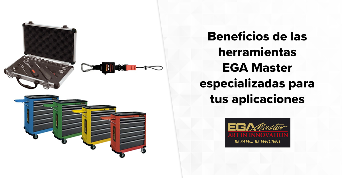 Beneficios de las herramientas EGA Master especializadas para tus aplicaciones