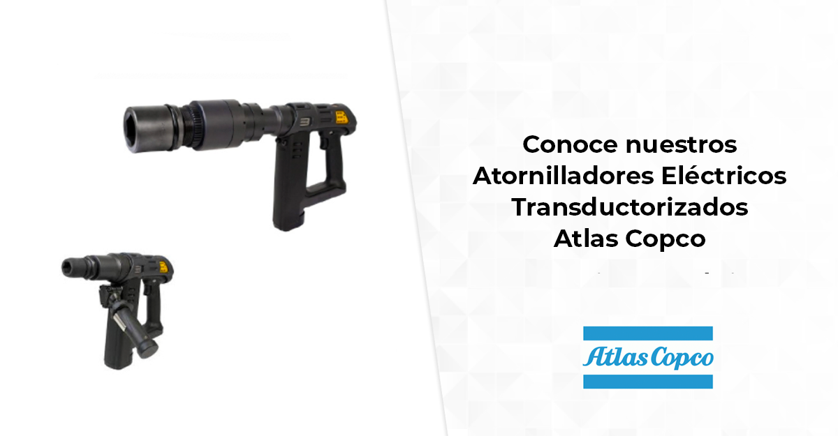 Conoce nuestros Atornilladores Eléctricos Transductorizados Atlas Copco